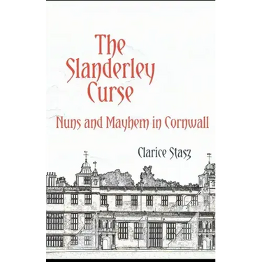 The Slanderley Curse: Nuns and Mayhem in Cornwall