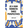 As a Man Thinketh: Three Perspectives
