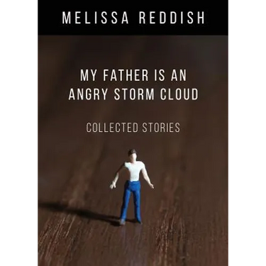 My Father Is an Angry Storm Cloud: Collected Stories