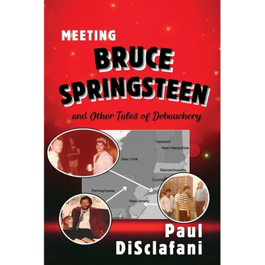 Meeting Bruce Springsteen ... and Other Tales of Debauchery