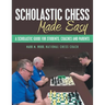 Scholastic Chess Made Easy: A Scholastic Guide for Students, Coaches and Parents