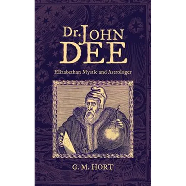 Dr. John Dee: Elizabethan Mystic and Astrologer