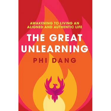 The Great Unlearning: Awakening to Living an Aligned and Authentic Life
