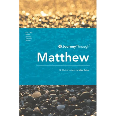 Journey Through Matthew: 62 Biblical Insights by Mike Raiter