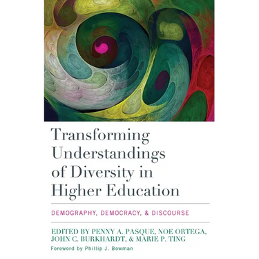 Transforming Understandings of Diversity in Higher Education: Demography, Democracy, and Discourse