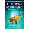 Financial Astrology Almanac 2025: Trading and Investing Using the Planets