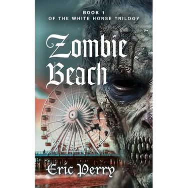 Zombie Beach: Book 1 of the White Horse Trilogy