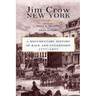 Jim Crow New York: A Documentary History of Race and Citizenship, 1777-1877