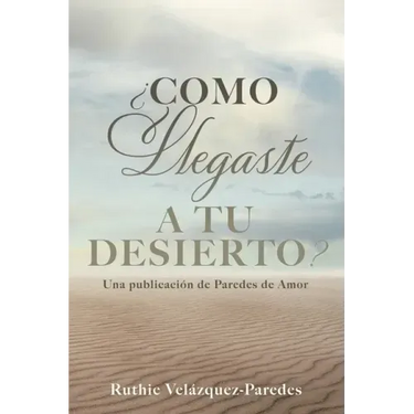 ¿Como Llegaste a Tu Desierto?: Una publicación de Paredes de Amor