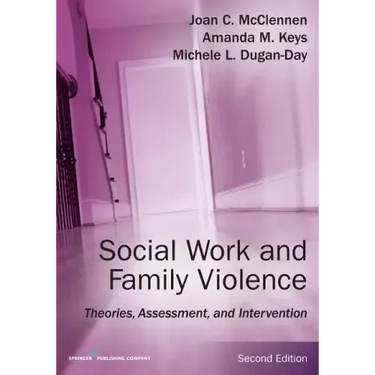 Social Work and Family Violence: Theories, Assessment, and Intervention
