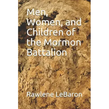Men, Women, and Children of the Mormon Battalion