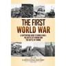 The First World War: A Captivating Guide to World War 1, The Battle of Verdun and the Battle of Somme