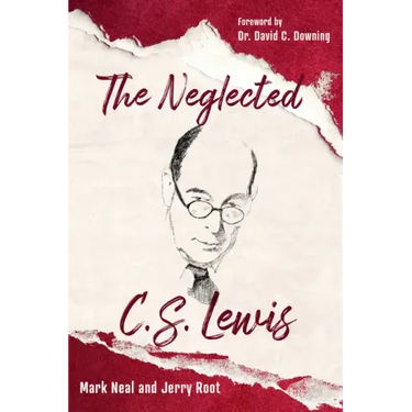 The Neglected C.S. Lewis: Exploring the Riches of His Most Overlooked Books