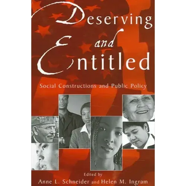 Deserving and Entitled: Social Constructions and Public Policy