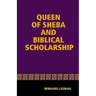 The Queen Of Sheba & Biblical Scholarship