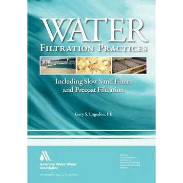 Water Filtration Practices: Including Slow Sand Filters and Precoat Filtration