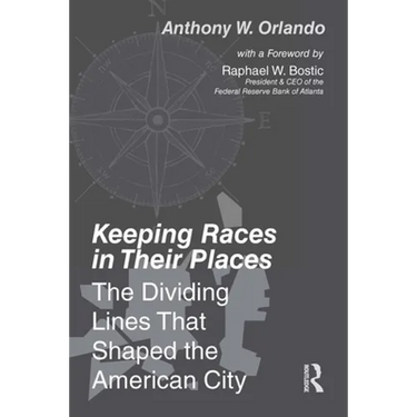 Keeping Races in Their Places: The Dividing Lines That Shaped the American City
