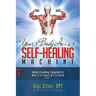 Your Body Is a Self-Healing Machine Book 1: Understanding Epigenetics - Why It Is Important to Know