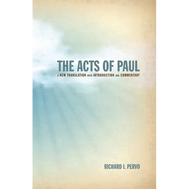 The Acts of Paul: A New Translation with Introduction and Commentary