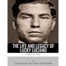 American Gangsters: The Life and Legacy of Lucky Luciano