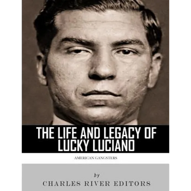 American Gangsters: The Life and Legacy of Lucky Luciano