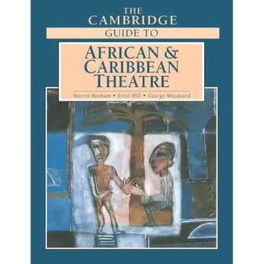 The Cambridge Guide to African and Caribbean Theatre