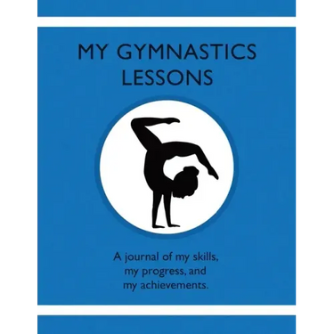 My Gymnastic Lessons: A journal of my skills, my progress, and my achievements.