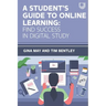 A Student's Guide to Online Learning: Find Success in Digital Study