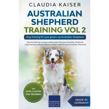 Australian Shepherd Training Vol 2: Dog Training for your grown-up Australian Shepherd