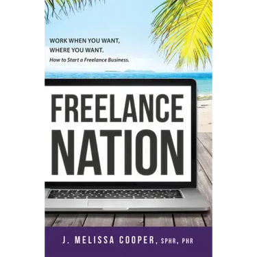 Freelance Nation: Work When You Want, Where You Want. How to Start a Freelance Business.