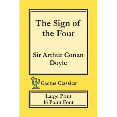 The Sign of the Four (Cactus Classics Large Print): 16 Point Font; Large Text; Large Type