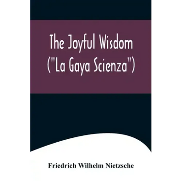 The Joyful Wisdom ("La Gaya Scienza")