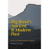 Big Bend's Ancient and Modern Past