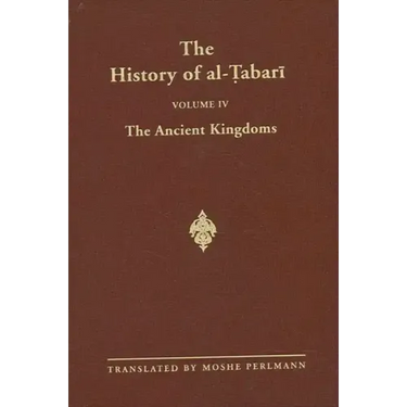The History of al-Ṭabarī Vol. 4: The Ancient Kingdoms