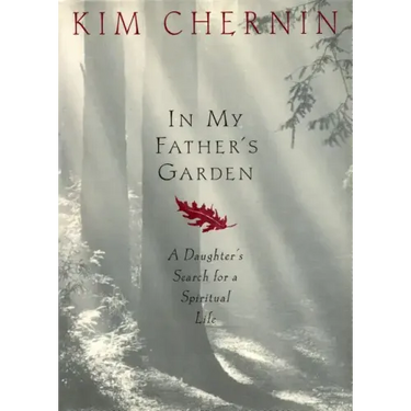 In My Father's Garden: A Daughter's Search for a Spiritual Life