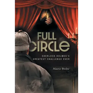Full Circle: Sherlock Holmes's Greatest Challenge Ever