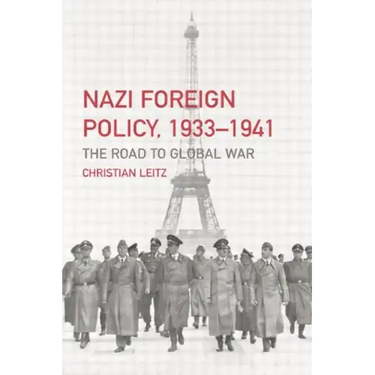 Nazi Foreign Policy, 1933-1941: The Road to Global War