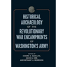 Historical Archaeology of the Revolutionary War Encampments of Washington's Army
