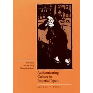 Authenticating Culture in Imperial Japan: Kuki Shuzo and the Rise of National Aesthetics Volume 5