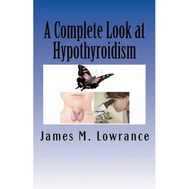 A Complete Look at Hypothyroidism: Underactive Thyroid Symptoms and Treatments