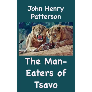 The Man-Eaters of Tsavo and Other East African Adventures