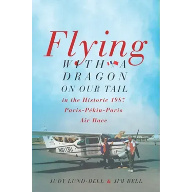 Flying with a Dragon on Our Tail: in the Historic 1987 Paris-Pékin-Paris Air Race