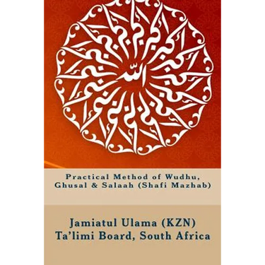 Practical Method of Wudhu, Ghusal & Salaah (Shafi Mazhab)