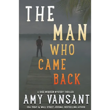 The Man Who Came Back: Mystery, action, romance and humor with Shee McQueen