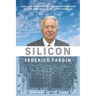 Silicon: From the Invention of the Microprocessor to the New Science of Consciousness