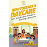 How To Start a Daycare: Your Step-By-Step Guide To Starting a Daycare