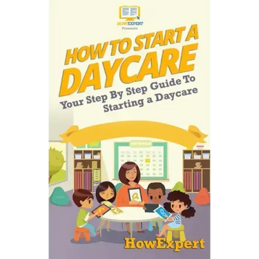 How To Start a Daycare: Your Step-By-Step Guide To Starting a Daycare