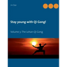Stay young with Qi Gong: Volume 3: The Lohan-Qi Gong