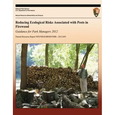 Reducing Ecological Risks Associated with Pests in Firewood: Guidance for Park Managers 2012