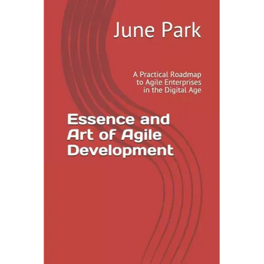 Essence and Art of Agile Development: A Practical Roadmap to Agile Enterprises in the Digital Age